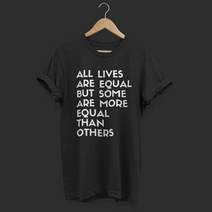 All Lives Are Equal But Some Are More Equal Than Others Black Lives Matter Shirt - Funny Labrador Cute Shirt Labradors Labs