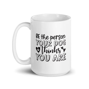 Be The Person Your Dog Thinks You Are Mug - Funny Labrador Cute Shirt Labradors Labs