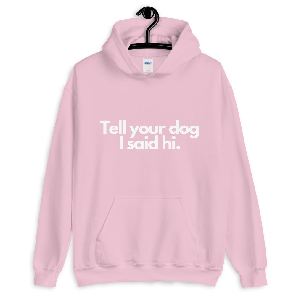 Tell Your Dog I Said Hi Funny Hoodie - Funny Labrador Cute Shirt Labradors Labs