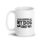 I'm Sorry My Dog Said No Funny Mug - Funny Labrador Cute Shirt Labradors Labs