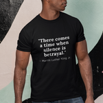 There Comes A Time When Silence Is Betrayal Martin Luther King Jr. Quote Black Lives Matter Shirt - Funny Labrador Cute Shirt Labradors Labs