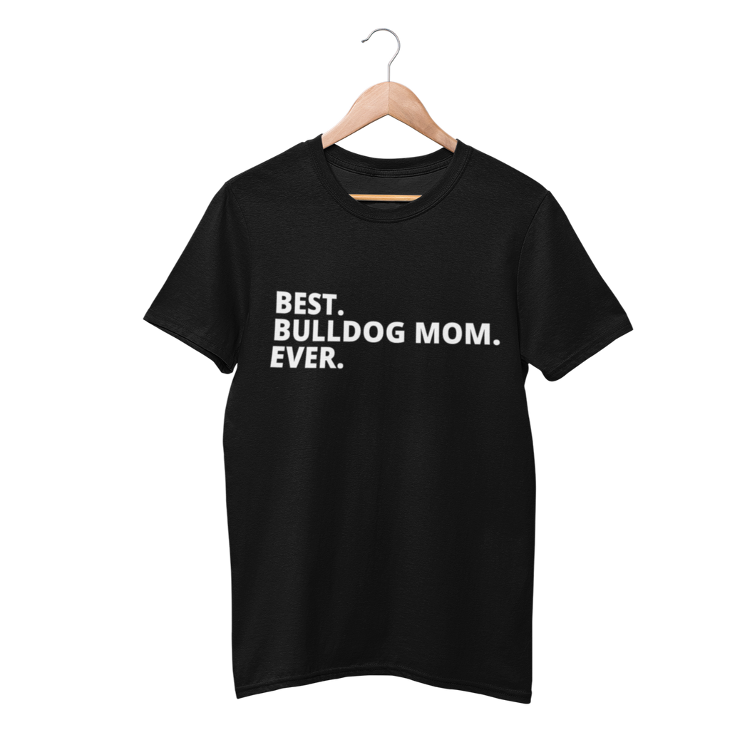 Best Bulldog Mom Ever Shirt - Funny Labrador Cute Shirt Labradors Labs