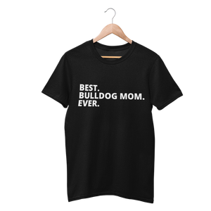 Best Bulldog Mom Ever Shirt - Funny Labrador Cute Shirt Labradors Labs