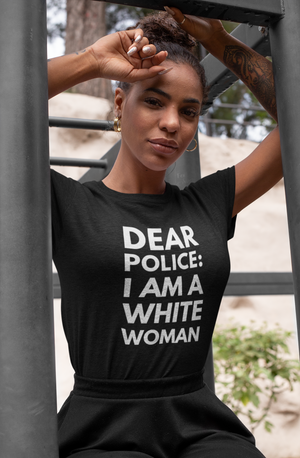 Dear Police: I Am A White Woman Black Lives Matter Shirt - Funny Labrador Cute Shirt Labradors Labs
